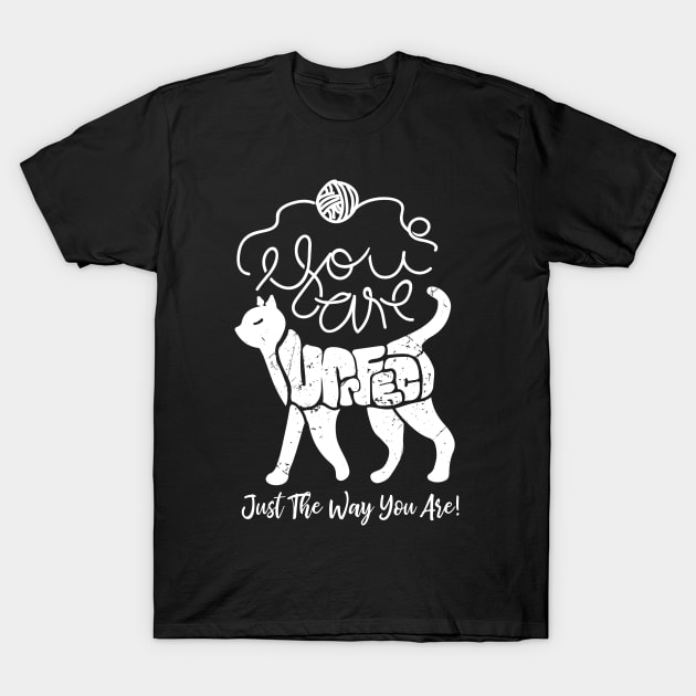 You Are Perfect Just The Way You Are - white T-Shirt by TeodoraSWorkshop